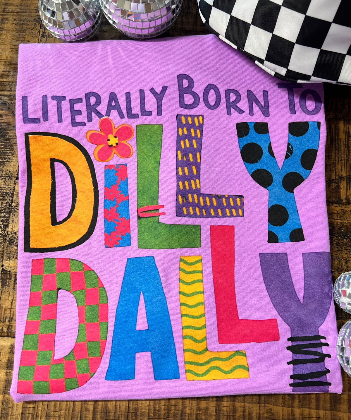 Literally Born to Dilly Dally Graphic Tee