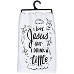 I Love Jesus But I Drink A Little Kitchen Towel